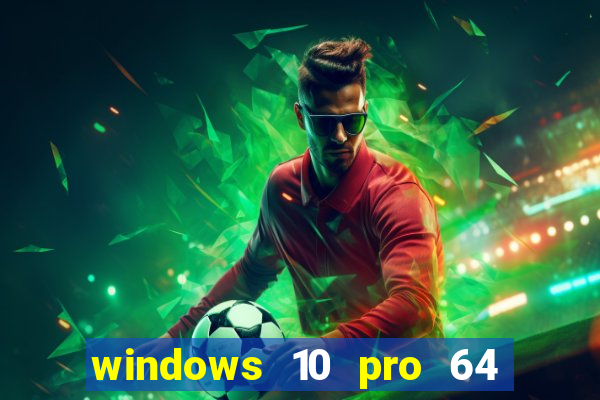 windows 10 pro 64 bits iso